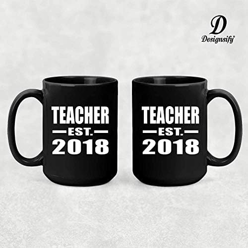 Dizajnsify učitelj EST. 2018., 15oz Crna kava Šalica keramičke čajne čaše s ručicom, Pokloni za rođendansku obljetnicu Božićni
